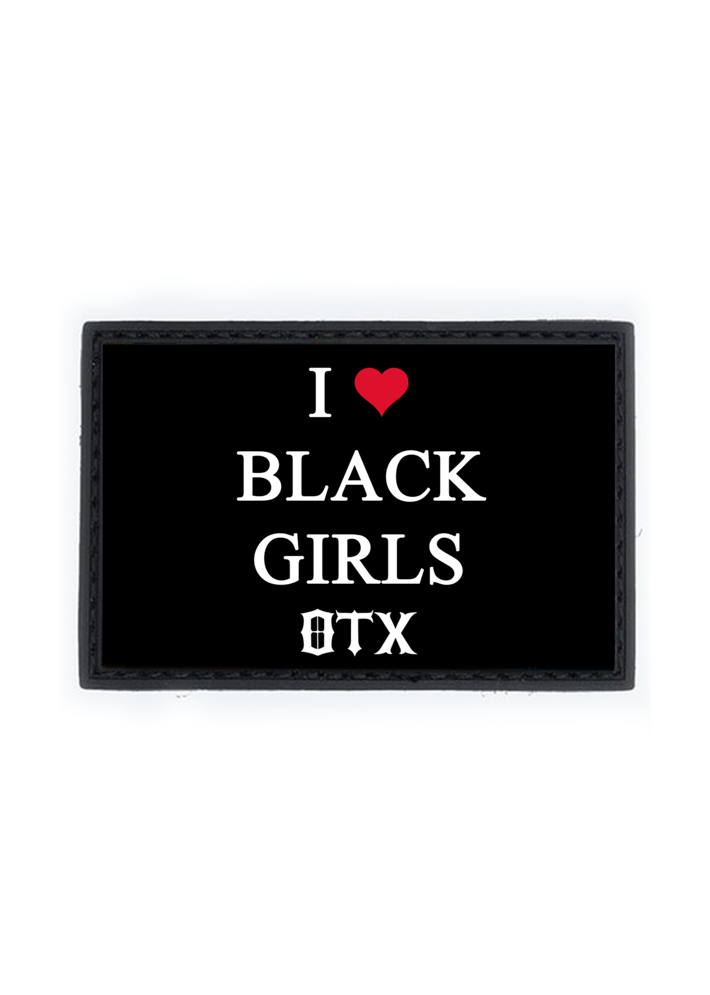 I ������ BLACK GIRLS PVC Patch