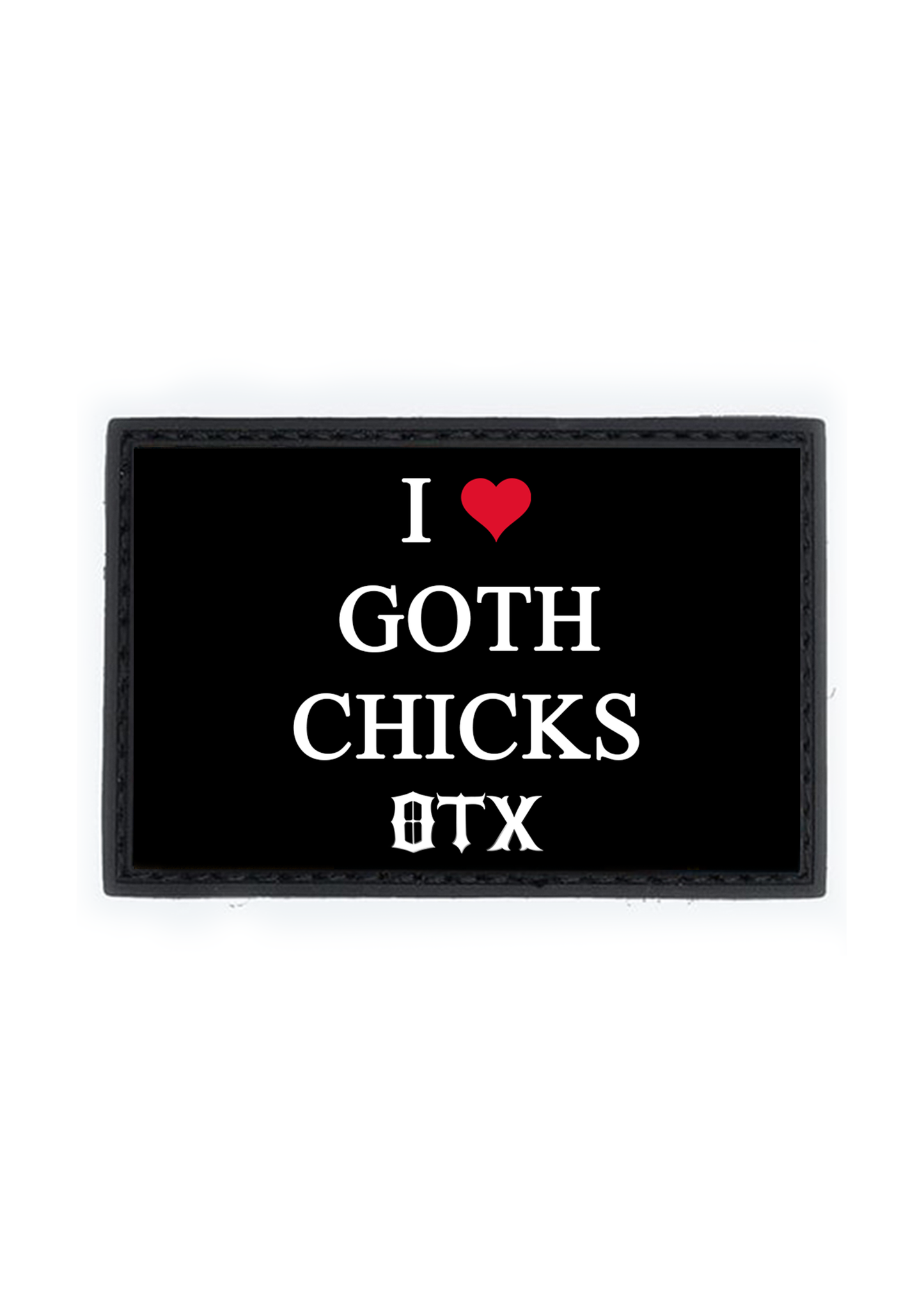 I ������ GOTH CHICKS PVC Patch