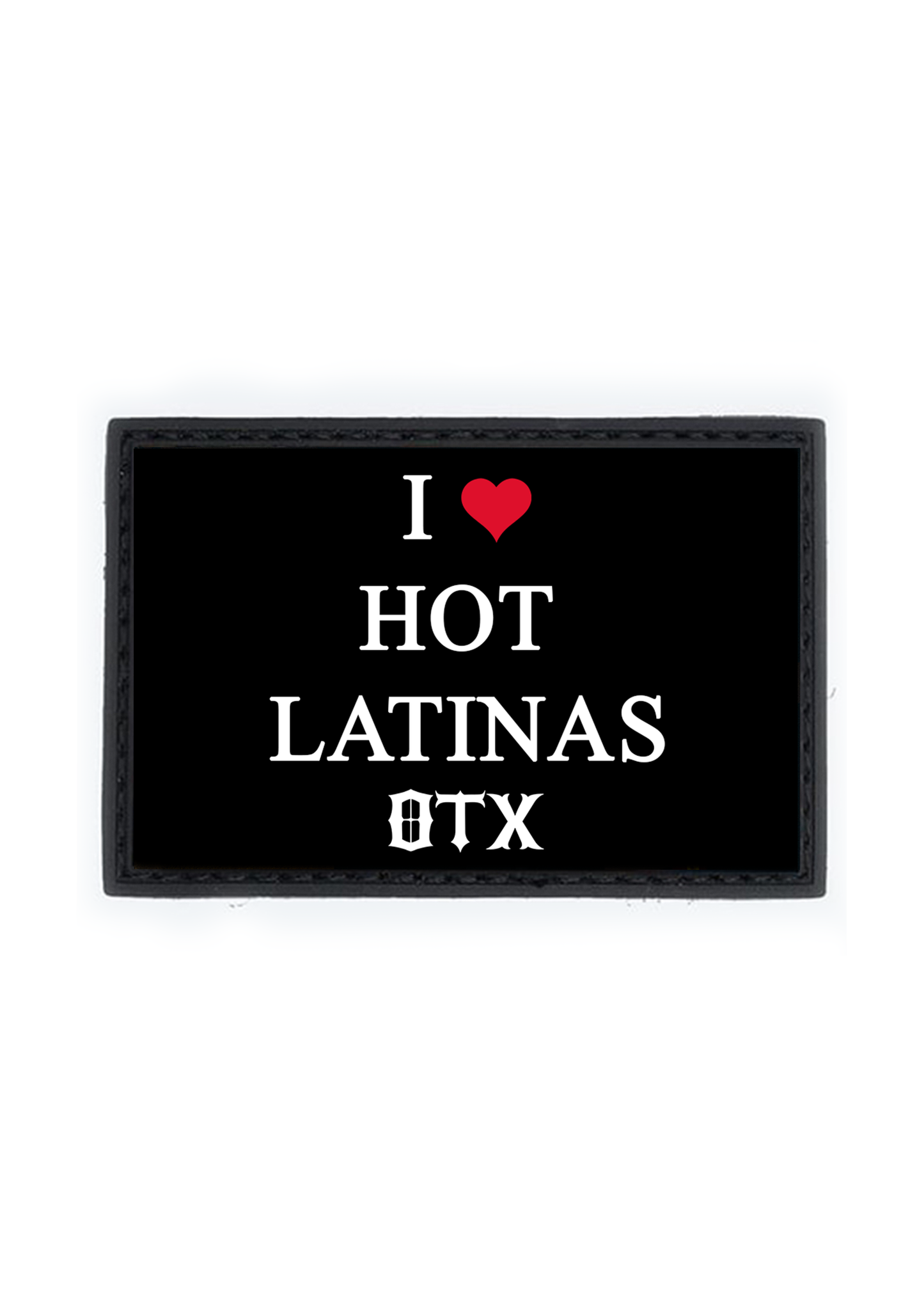 I ������ HOT LATINAS PVC Patch