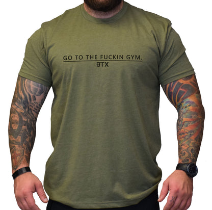 GO TO THE FUCKIN GYM Tee