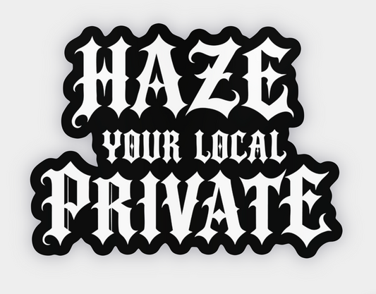 Haze Your Local Private Sticker