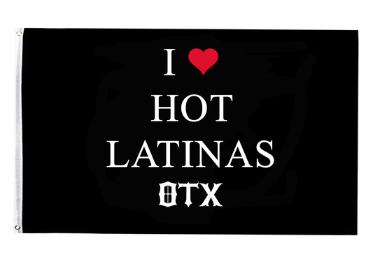 I ❤️ Hot Latinas Flag