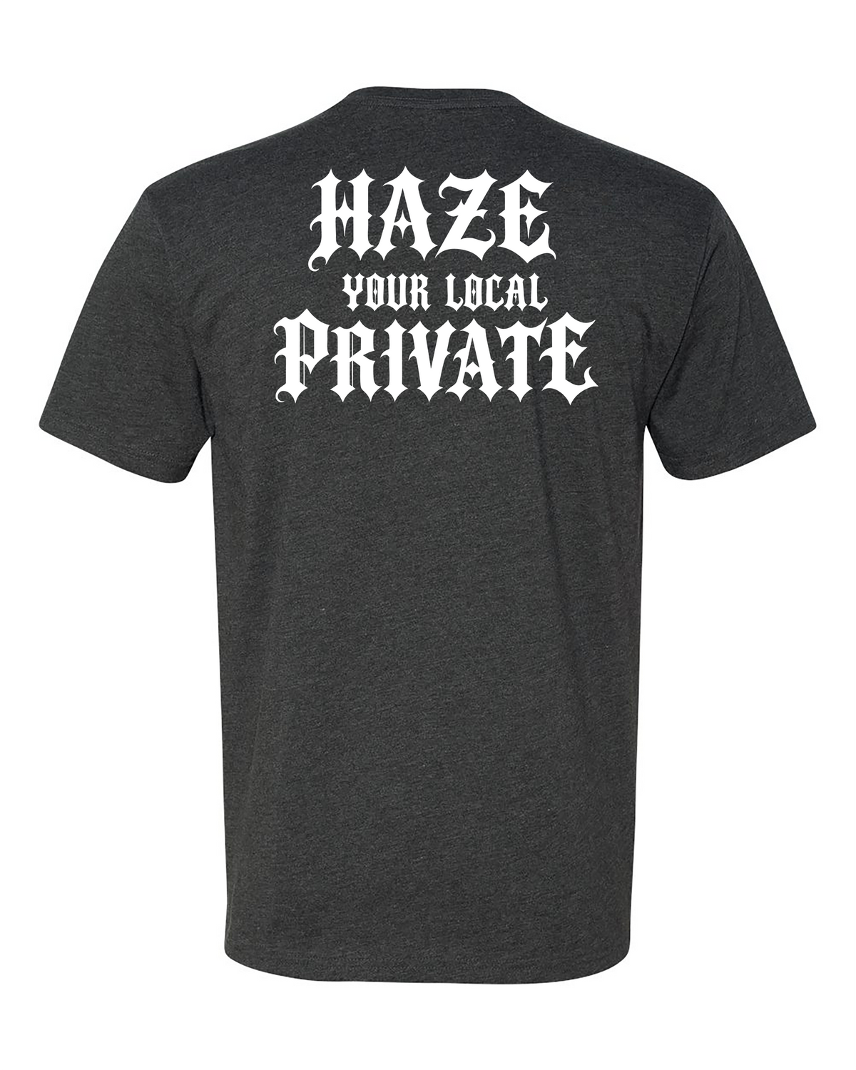 Haze Your Local Private Tee