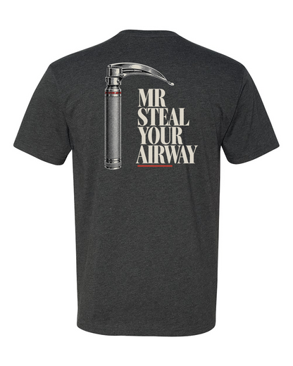 Mr Steal Your Airway Tee