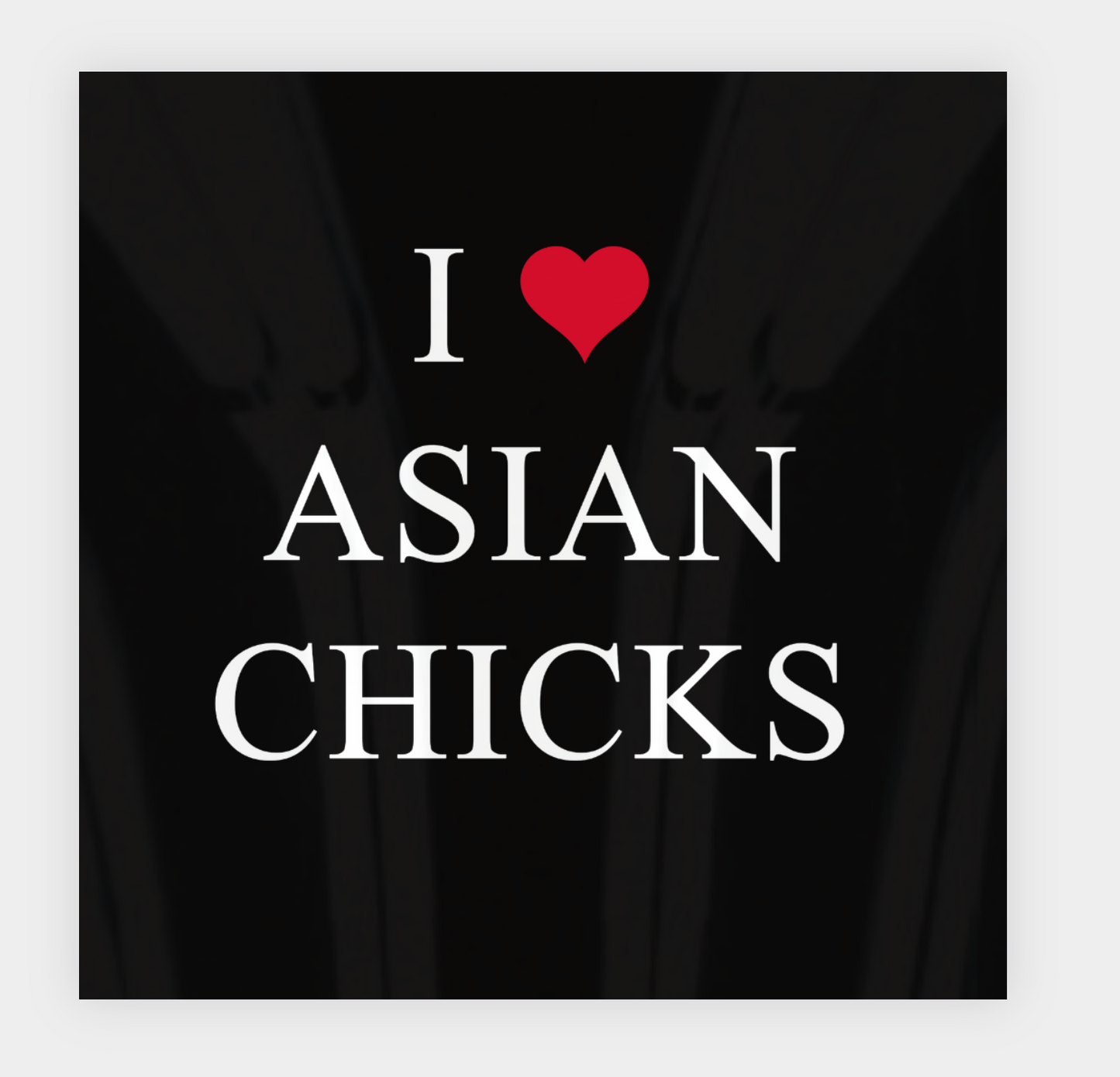 I ❤️ Asian Chicks Sticker