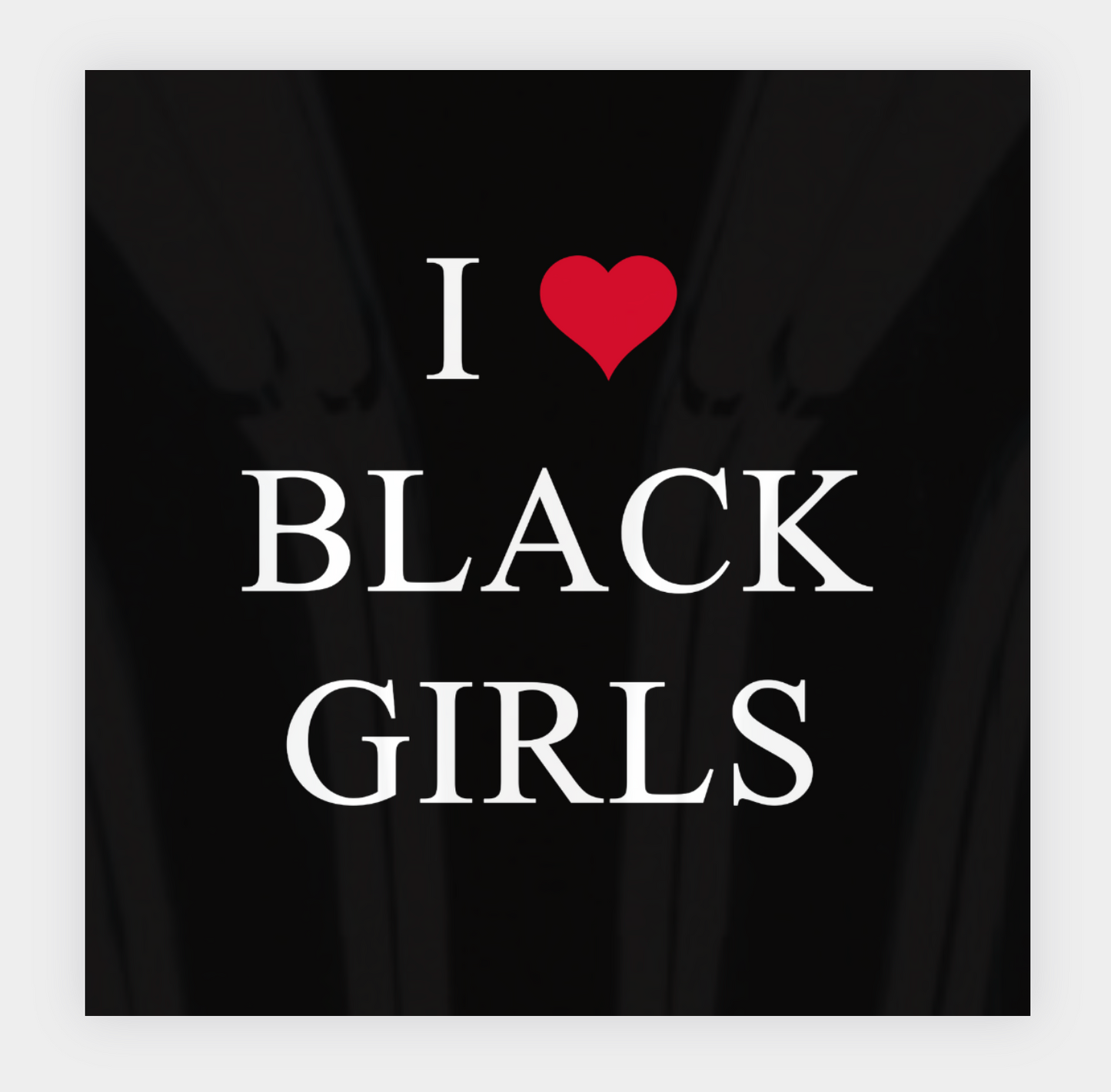 I ❤️ Black Girls Sticker