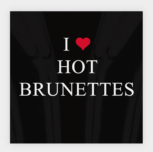 I ❤️ Hot Brunettes Sticker