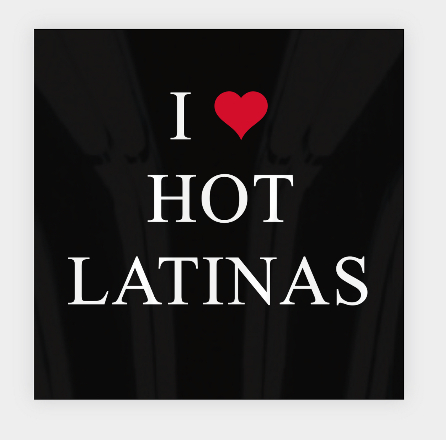 I ❤️ Hot Latinas Sticker