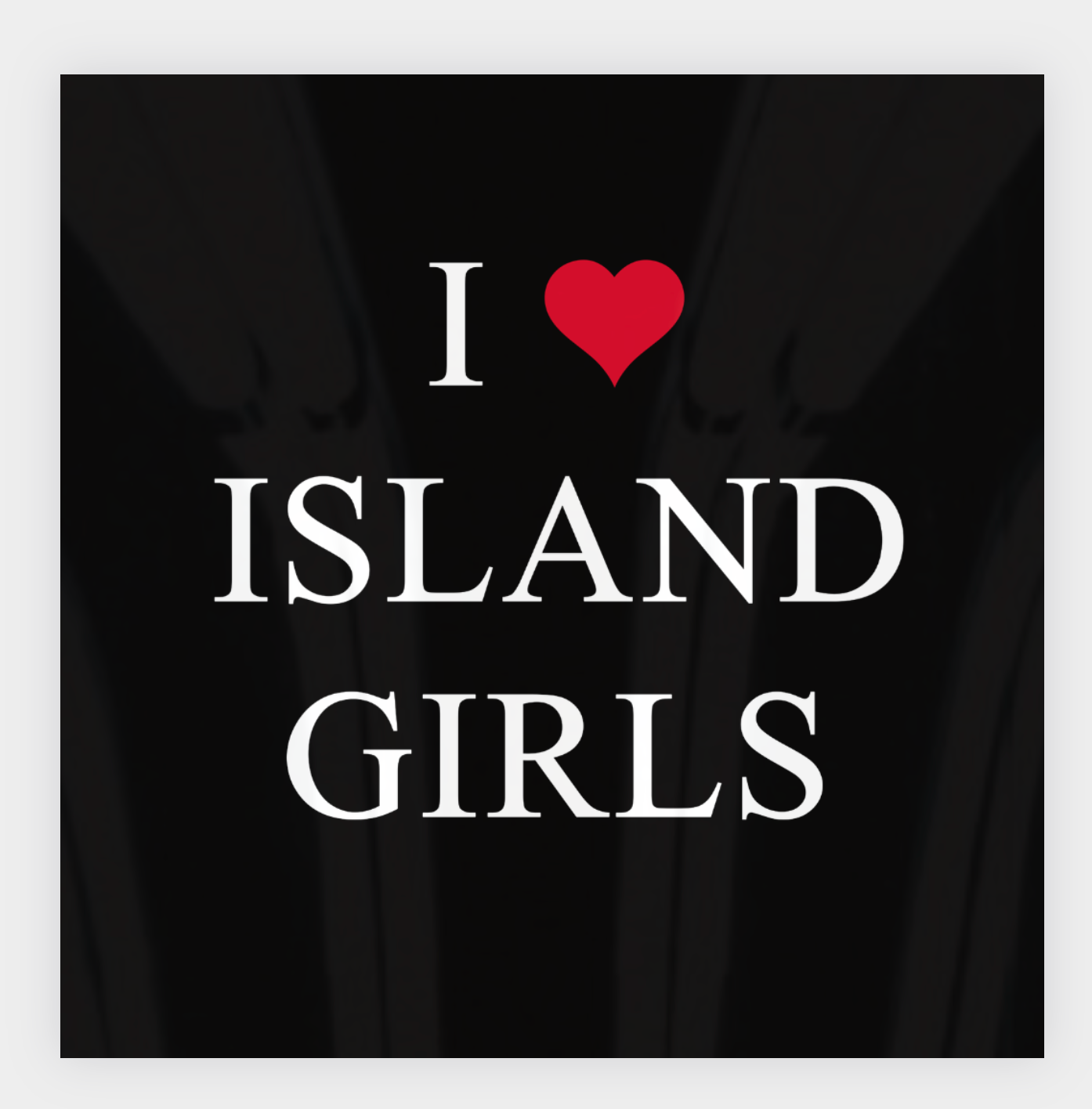 I ❤️ Island Girls Sticker