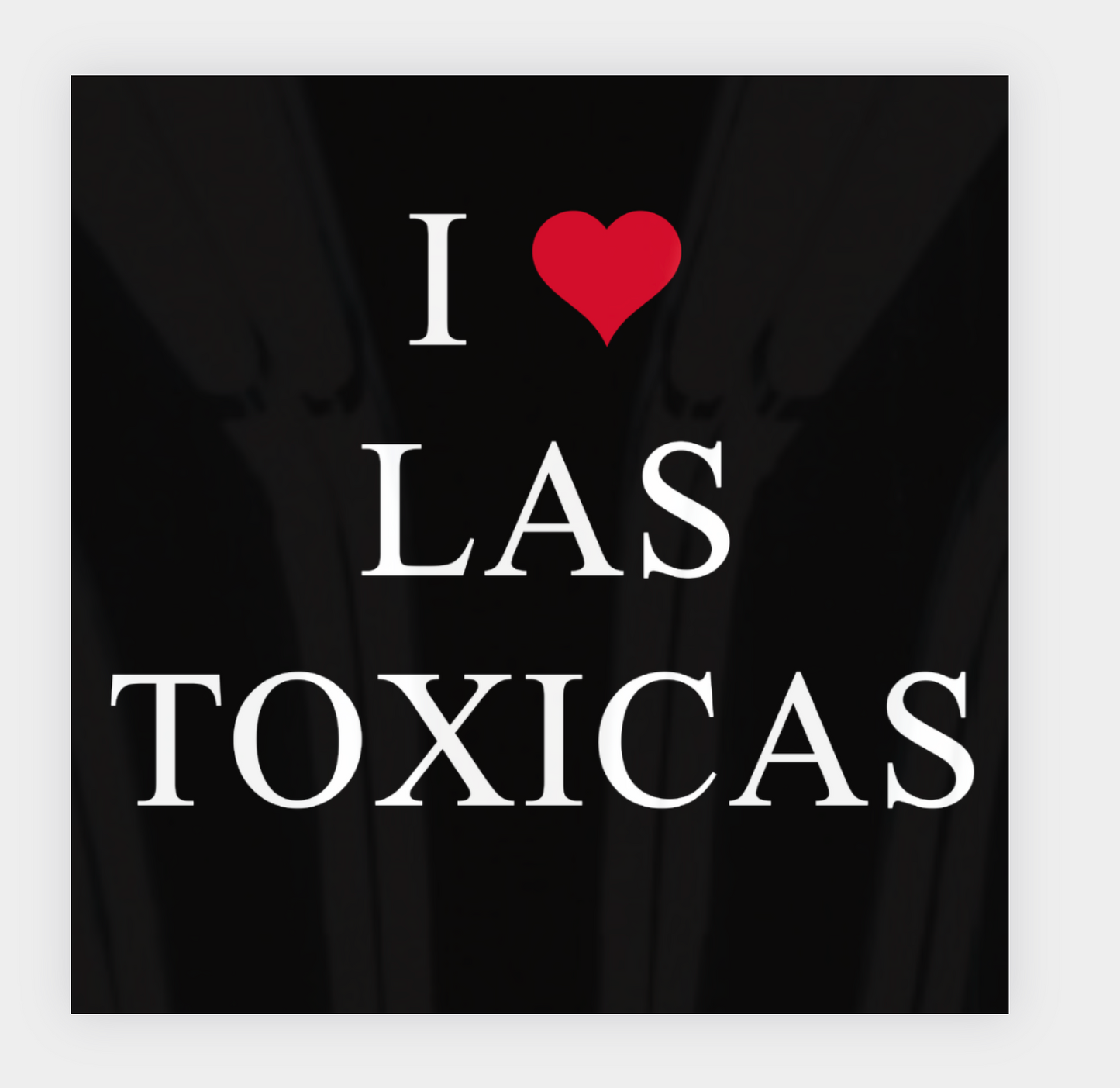 I ❤️ Las Toxicas Sticker