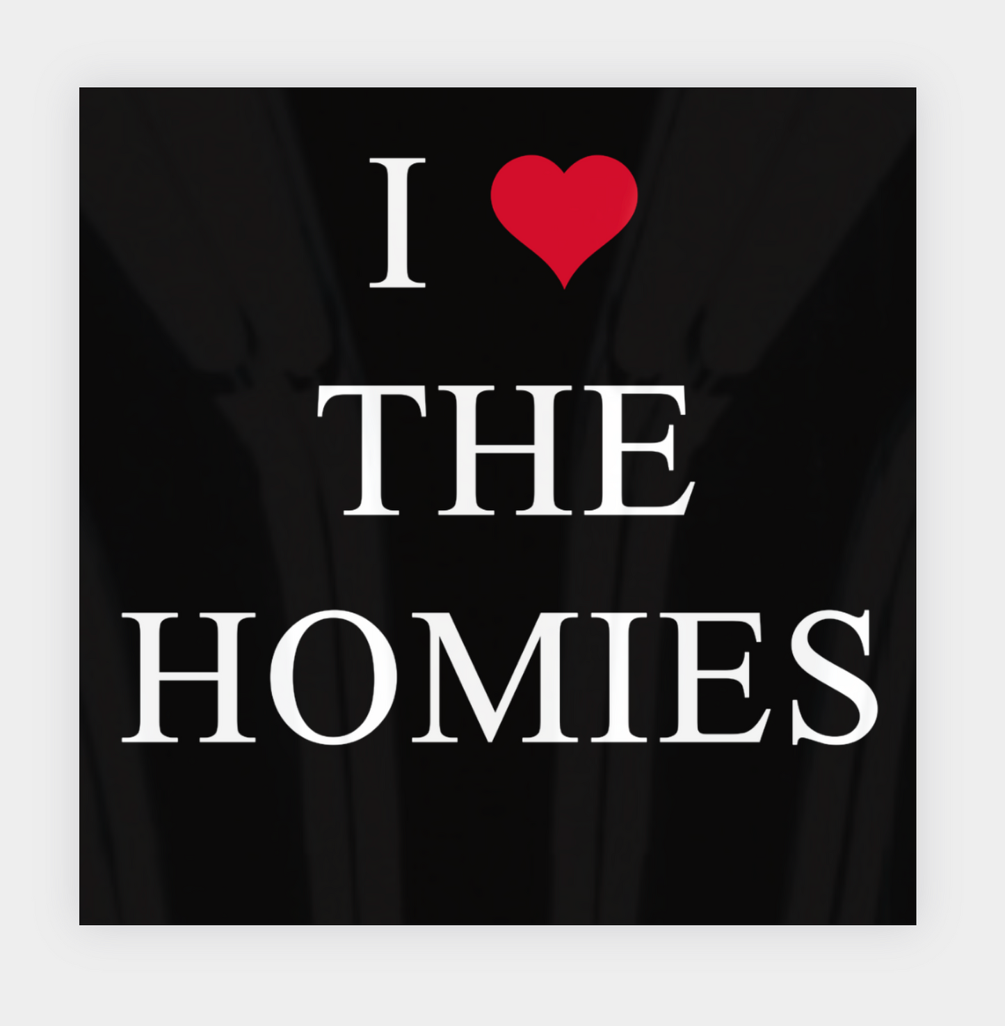 I ❤️ The Homies Sticker